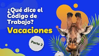 ¿Quieres saber cómo funcionan las vacaciones según la legislación laboral en Panamá Segunda Parte [upl. by Yokoyama]