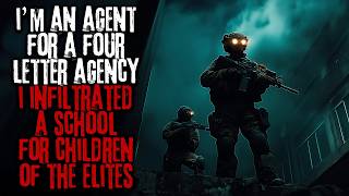 I Work For A FourLetter Agency We Infiltrated A School For Children Of The Elites Creepypasta [upl. by Zingg]