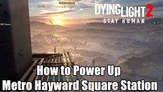 Dying Light 2 How to Power Up Metro Hayward Square Station [upl. by Iyre]