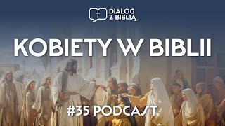 KOBIETY W BIBLII  DIALOG Z BIBLIĄ 35 [upl. by Asaeret]