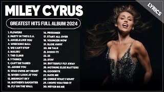 Miley Cyrus Songs Playlist 2024  The Best Of Miley Cyrus  Greatest Hits Full Album 2024 Lyrics [upl. by Calley]