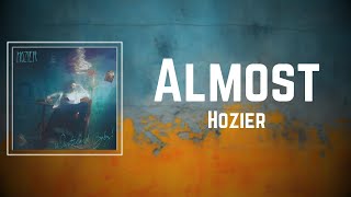 Hozier  Almost Lyrics [upl. by Ydnil746]