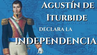 Agustín de Iturbide y el inicio del Imperio Mexicano  El Plan de Iguala 1821 [upl. by Nadya393]