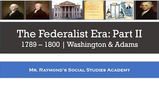 Federalist Era Part II Washington amp Adams  Foreign Policy and Partisan Politics [upl. by Annuhsal]