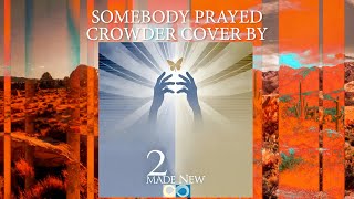 Somebody Prayed Cover by 2 Made New [upl. by Etnwahs]