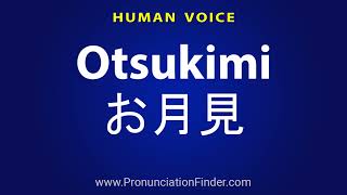 How To Pronounce Otsukimi お月見 [upl. by Reg]