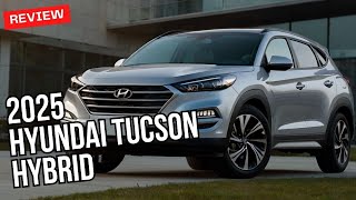 Finally  2025 Hyundai Tucson Hybrid is the Best Choice for EcoConscious Drivers [upl. by Nirot543]