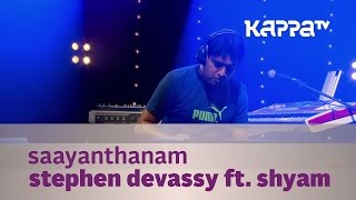 Saayanthanam  Stephen Devassy ft Shyam  Music Mojo Season 2  Kappa TV [upl. by Anida]