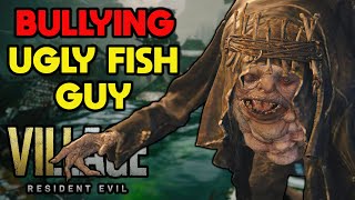 BULLYING UGLY FISH GUY  Resident Evil 8 Village  Part 6 [upl. by Eeliab]