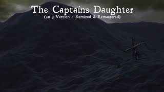 The Captains Daughter Remixed 2013 edition [upl. by Neelyt]