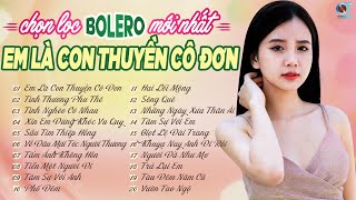 EM LÀ CON THUYỀN CÔ ĐƠN TÌNH THƯƠNG PHU THÊ  Album LK Ca Nhạc Bolero Trữ Tình Mới Nhất 2022 [upl. by Enyamert237]