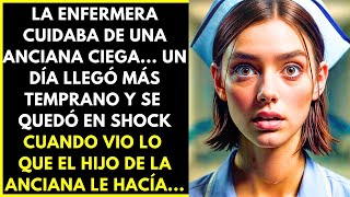 LA ENFERMERA CUIDABA DE UNA ANCIANA CIEGA UN DÍA LLEGÓ MÁS TEMPRANO Y SE QUEDÓ EN SHOCK CUANDO [upl. by Anaiek]