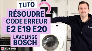 Comment résoudre le code erreur E2 E19 ou E20 sur un lave linge Bosch [upl. by Allehcram]