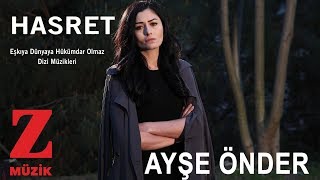 Ayşe Önder  Hasret  Eşkıya Dünyaya Hükümdar Olmaz © 2018 Z Müzik [upl. by Mloclam]