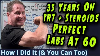 35 Years on TRT  Steroids with Perfect Labs at 60  How I Did It amp You Can Too [upl. by Latoniah]