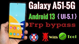 Android 13 Frp Bypass UI51 Galaxy A51 Google Account Bypass Last Security Patch with Free tool [upl. by Aniala876]