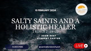 Main Service quotSalty Saints and a Holistic Healerquot 2 Kings 21922 Adam Best  10th February 2024 [upl. by Odla754]