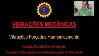 13 VIBRAÇÕES Vibrações Forçadas Harmonicamente [upl. by Kristina231]