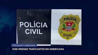 OPERAÇÃO LIBERDADE DISE PRENDE TRAFICANTES EM AMERICANA [upl. by Akimehs349]