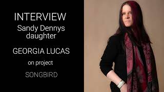 Sandy Dennys daughter GEORGIA on quotSongbirdquot  Roots amp Branches Interview [upl. by Rheims]