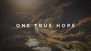 One True Hope  Official Lyric Video  feat Yahosh Bonner  Christian Music [upl. by Ria]