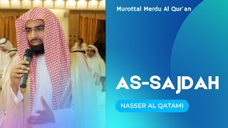 Murottal Al Quran Merdu  Surah As Sajdah  Syaikh Nasser Al Qatami [upl. by Subocaj383]