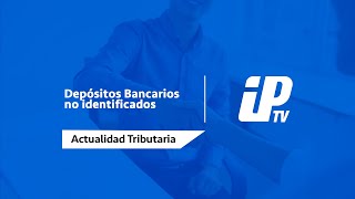 Depósitos Bancarios no identificados  Actualidad Tributaria [upl. by Rennerb244]