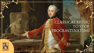 Classical Music to Stop Procrastinating [upl. by Ellevehs776]