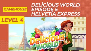 GameHouse Delicious World Episode 5  Helvetia Express  Level 4 [upl. by Corley524]