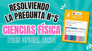 Resolvemos la pregunta DEMRE N°5 de la PAES Regular de Ciencias eje FÍSICA 2025 Forma 163 [upl. by Youngman364]