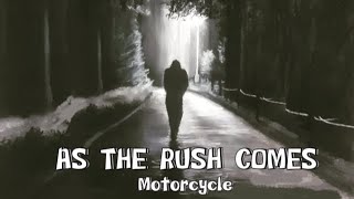 Motorcycle  As The Rush Comes [upl. by Kalila]