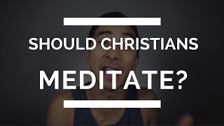 Should Christians Meditate  Christian Meditation [upl. by Sotnas832]