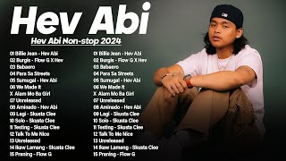 Hev Abi Nonstop Songs 2024  Best Hits OPM Rap Songs  Hev Abi Skusta Clee Flow G Shanti Dope [upl. by Nyrat]