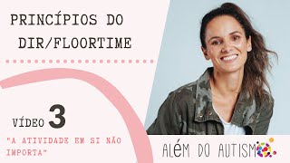 Princípios do DIRFloortime 3 quotA atividade em si não importaquot [upl. by Wilkison635]