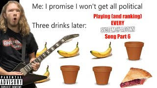 Playing and ranking EVERY SYSTEM OF A DOWN SONG Part 6  Banana Terracotta Pie [upl. by Scevo488]