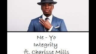 Ne Yo  Integrity ft Charisse Mills  Lyrics [upl. by Rydder]