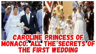 Caroline Princess of Monaco all the secrets of the first wedding [upl. by Beverlie]