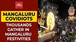 Mangaluru Covidiots Thousands Attend Festivities In Mangaluru  Watch India Todays Ground Report [upl. by Lamar835]