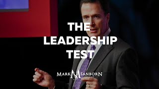 The Leadership Test  Mark Sanborn  Leadership Speaker [upl. by Tnelc276]