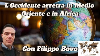 L’Occidente arretra in Medio Oriente e in Africa  Filippo Bovo [upl. by Yrebmik]