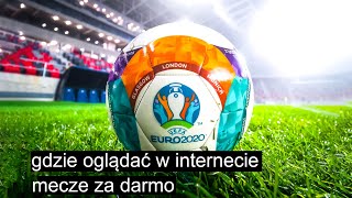 EURO 2020  gdzie oglądać mecze za darmo i legalnie  Rozpiska godzinowa meczy [upl. by Christabel323]