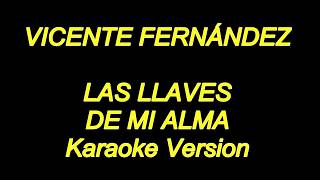 Vicente Fernandez  Las Llaves De Mi Alma Karaoke Lyrics NUEVO [upl. by Chandler]