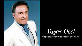 Yaşar Özel  Geçmesin günümüz sevgilim yasla [upl. by Holds]