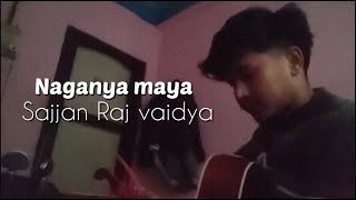 Naganya Maya  Sajjan Raj vaidya  Fingerstyle and Cover [upl. by Manuel]