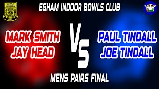 FINAL Mens Pairs Egham Indoor Bowls Club M Smith amp J Head VS J Tindall amp P Tindall [upl. by Ocnarf]