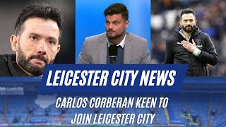 Carlos Corberan KEEN To Join Leicester CityLeicester City News [upl. by Oremoh]