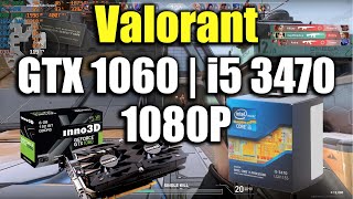 Valorant  GTX 1060  i5 3470  1080P [upl. by Gideon]