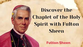 Discover the Chaplet of the Holy Spirit with Fulton Sheen [upl. by Ahsinam612]