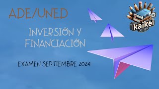 🏭💰💰🏭Inversión y Financiación Examen Septiembre 2024 ADEUNED🏭💰💰🏭 [upl. by Tedd677]