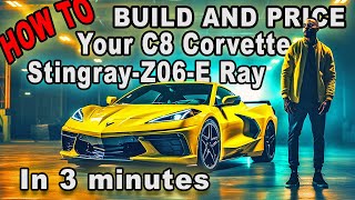 How To Build and Price Your 2025 C8 Corvette Stingray Z06 or ERay in just 3 Minutes [upl. by Vaientina]